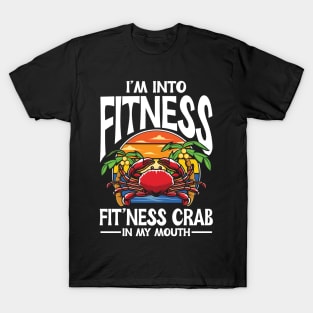 I'm Into Fitness , Fit'ness Crab in My Mouth T-Shirt